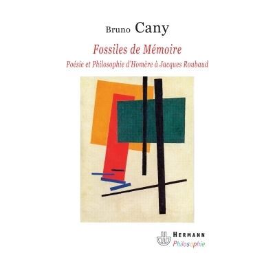 Fossiles de mémoire Poésie et philosophie d'Homère à Jacques Roubaud - Bruno Cany - Hermann - broché - Anthologie - Publicité Fossiles de mémoire Poésie et philosophie d'Homère à Jacques Roubaud - Bruno Cany - Hermann - broché - Anthologie - Publicité