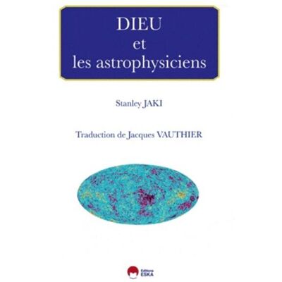 Dieu et les astrophysiciens - Stanley L. Jaki - Eska - broché - Livre - Publicité Dieu et les astrophysiciens - Stanley L. Jaki - Eska - broché - Livre - Publicité