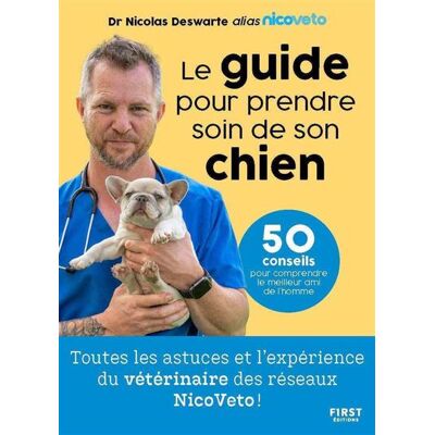 Le guide pour prendre soin de son chien - Nicoveto - First - broché - Guide - Publicité Le guide pour prendre soin de son chien - Nicoveto - First - broché - Guide - Publicité