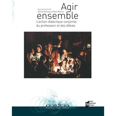 Agir ensemble dans la classe L'action didactique conjointe du professeur et des élèves - Pur - Presses Universitaires Rennes - broché - Etude - Publicité Agir ensemble dans la classe L'action didactique conjointe du professeur et des élèves - Pur - Presses Universitaires Rennes - broché - Etude - Publicité