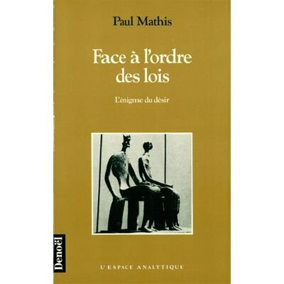 Face à l'ordre des lois - L'énigme du désir - Paul Mathis - Denoël - Livre - Publicité Face à l'ordre des lois - L'énigme du désir - Paul Mathis - Denoël - Livre - Publicité