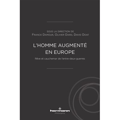 L'homme augmenté en Europe Rêve et cauchemar de l'entre-deux-guerres - Franck Damour - Hermann - broché - Essai - Publicité L'homme augmenté en Europe Rêve et cauchemar de l'entre-deux-guerres - Franck Damour - Hermann - broché - Essai - Publicité