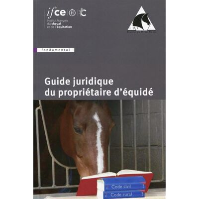 Guide juridique du propriétaire d'équidé - Collectif - Ifce Haras Nationaux - broché - Guide - Publicité Guide juridique du propriétaire d'équidé - Collectif - Ifce Haras Nationaux - broché - Guide - Publicité