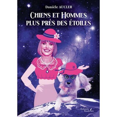 Chiens et Hommes plus près des étoiles - Danièle Aucler - Baudelaire - broché - Roman - Publicité Chiens et Hommes plus près des étoiles - Danièle Aucler - Baudelaire - broché - Roman - Publicité