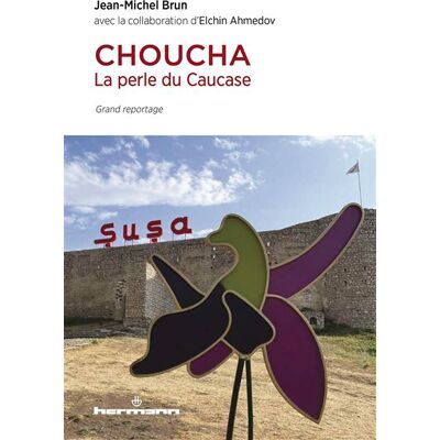 Choucha La perle du Caucase - Jean-Michel Brun - Hermann - broché - Essai - Publicité Choucha La perle du Caucase - Jean-Michel Brun - Hermann - broché - Essai - Publicité