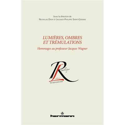 Lumières, ombres et trémulations Hommages au professeur Jacques Wagner - Nicholas Dion - Hermann - broché - Essai - Publicité Lumières, ombres et trémulations Hommages au professeur Jacques Wagner - Nicholas Dion - Hermann - broché - Essai - Publicité