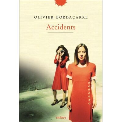 Accidents - Olivier Bordaçarre - Phebus - broché - Roman - Publicité Accidents - Olivier Bordaçarre - Phebus - broché - Roman - Publicité