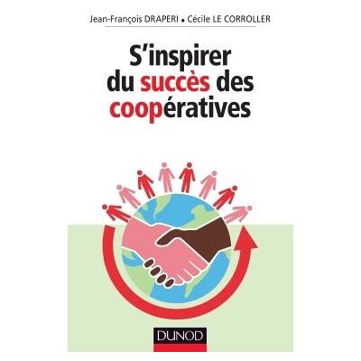 S'inspirer du succès des coopératives 9 success stories - Jean-François Draperi - Dunod - broché - Guide - Publicité S'inspirer du succès des coopératives 9 success stories - Jean-François Draperi - Dunod - broché - Guide - Publicité