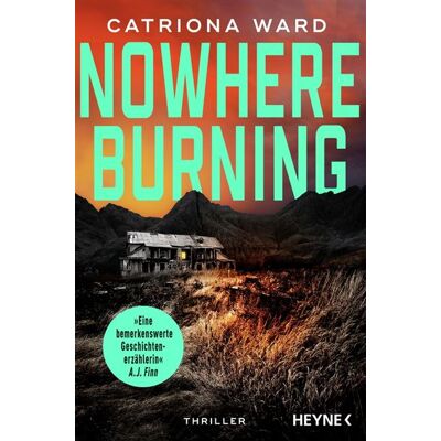 Nowhere Burning Thriller - »Für alle, die sich gerne von einer bemerkenswerten Geschichtenerzählerin verzaubern lassen.« A.J.Finn - Catriona Ward - Heyne Verlag - ebook (ePub) - Livre - Publicité Nowhere Burning Thriller - »Für alle, die sich gerne von einer bemerkenswerten Geschichtenerzählerin verzaubern lassen.« A.J.Finn - Catriona Ward - Heyne Verlag - ebook (ePub) - Livre - Publicité