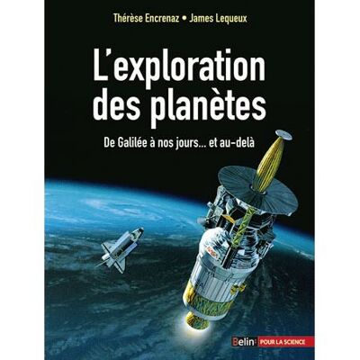L'exploration des planètes De Galilée à nos jours... et au-delà - James Lequeux - Belin - broché - Etude - Publicité L'exploration des planètes De Galilée à nos jours... et au-delà - James Lequeux - Belin - broché - Etude - Publicité