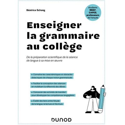 Enseigner la grammaire au collège - Béatrice Schang - Dunod - broché - Essai - Publicité Enseigner la grammaire au collège - Béatrice Schang - Dunod - broché - Essai - Publicité