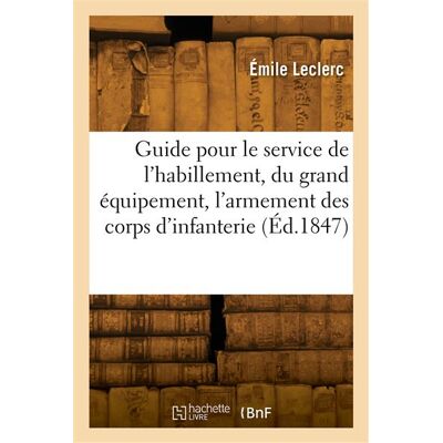 Guide pour le service de l'habillement, du grand équipement, de l'armement - E. Leclerc - Hachette Bnf - broché - Livre - Publicité Guide pour le service de l'habillement, du grand équipement, de l'armement - E. Leclerc - Hachette Bnf - broché - Livre - Publicité