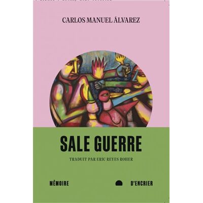 Sale guerre - Carlos Manuel Álvarez - Mémoire d'encrier - broché - Roman - Publicité Sale guerre - Carlos Manuel Álvarez - Mémoire d'encrier - broché - Roman - Publicité