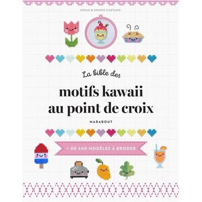 La bible des motifs kawaii au point de croix Plus de 400 modèles à broder - Dennis Caetano - Marabout - broché - Guide - Publicité La bible des motifs kawaii au point de croix Plus de 400 modèles à broder - Dennis Caetano - Marabout - broché - Guide - Publicité