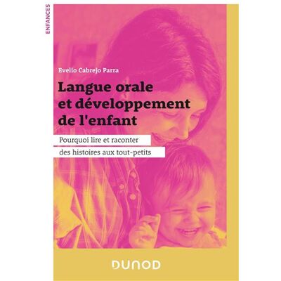 Langue orale et développement de l'enfant Pourquoi lire et raconter des histoires aux tout-petits - Evelio Cabrejo-Parra - Dunod - broché - Guide - Publicité Langue orale et développement de l'enfant Pourquoi lire et raconter des histoires aux tout-petits - Evelio Cabrejo-Parra - Dunod - broché - Guide - Publicité
