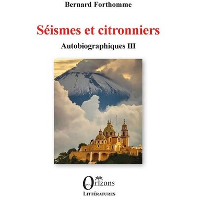 Séismes et citronniers Autobiographiques III - Bernard Forthomme - Orizons - broché - Roman - Publicité Séismes et citronniers Autobiographiques III - Bernard Forthomme - Orizons - broché - Roman - Publicité