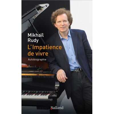 L'impatience de vivre - Mikhaïl Rudy - Balland - broché - Autobiographie - Publicité L'impatience de vivre - Mikhaïl Rudy - Balland - broché - Autobiographie - Publicité