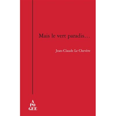 Mais le vert paradis - Jean-Claude Le Chevère - Apogee - broché - Roman - Publicité Mais le vert paradis - Jean-Claude Le Chevère - Apogee - broché - Roman - Publicité