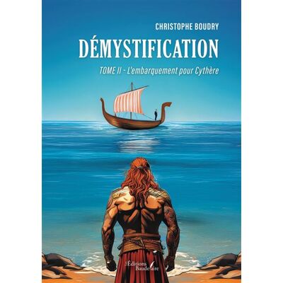 Démystification - Tome II L'embarquement pour Cythère - Christophe Boudry - Baudelaire - broché - Roman - Publicité Démystification - Tome II L'embarquement pour Cythère - Christophe Boudry - Baudelaire - broché - Roman - Publicité
