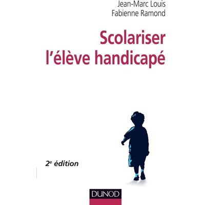 Scolariser l'élève handicapé - 2e édition - Jean-Marc Louis - Dunod - broché - Etude - Publicité Scolariser l'élève handicapé - 2e édition - Jean-Marc Louis - Dunod - broché - Etude - Publicité