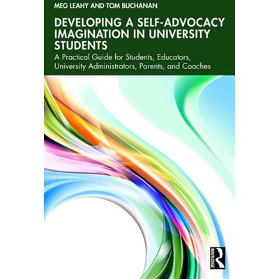 Developing a Self-Advocacy Imagination in University Students A Practical Guide for Students, Educators, University Administrators, Parents, and Coaches - Meg Leahy - Routledge - ebook (ePub) - Livre - Publicité Developing a Self-Advocacy Imagination in University Students A Practical Guide for Students, Educators, University Administrators, Parents, and Coaches - Meg Leahy - Routledge - ebook (ePub) - Livre - Publicité