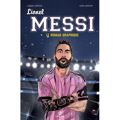 Lionel Messi - Le roman graphique - Zuzana Jancova - Gremese - cartonné - Roman graphique - Publicité Lionel Messi - Le roman graphique - Zuzana Jancova - Gremese - cartonné - Roman graphique - Publicité
