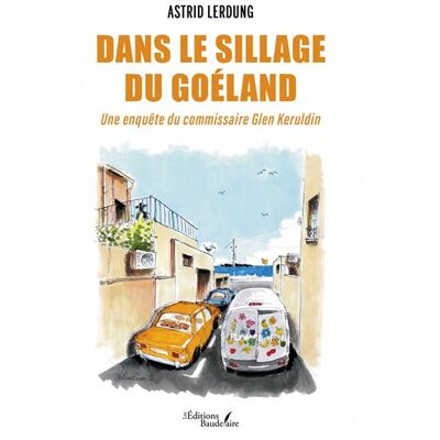 Dans le sillage du goéland Une enquête du commissaire Keruldin - Astrid Lerdung - Baudelaire - broché - Roman - Publicité Dans le sillage du goéland Une enquête du commissaire Keruldin - Astrid Lerdung - Baudelaire - broché - Roman - Publicité