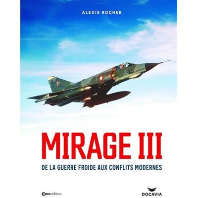 Mirage 3 - Une légende du ciel - Alexis Rocher - Casa - relié - Beau livre - Publicité Mirage 3 - Une légende du ciel - Alexis Rocher - Casa - relié - Beau livre - Publicité