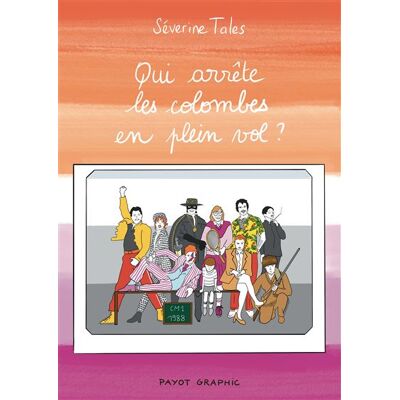 Qui arrête les colombes en plein vol ? - Séverine Tales - Payot - broché - Bande dessinée - Publicité Qui arrête les colombes en plein vol ? - Séverine Tales - Payot - broché - Bande dessinée - Publicité