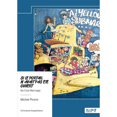 Si le portail n'avait pas été ouvert My Club Med saga - Michel Proriol - Nombre 7 - broché - Autobiographie - Publicité Si le portail n'avait pas été ouvert My Club Med saga - Michel Proriol - Nombre 7 - broché - Autobiographie - Publicité