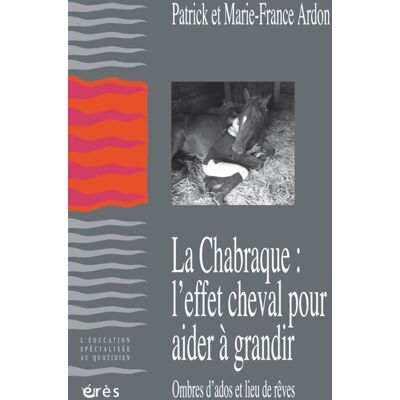 La chabraque : l'effet cheval pour aider à grandir Ombres d'ados et lieu de reves - ARDON MARIE-FRANCE/ARDON PATRICK - Eres - broché - Essai - Publicité La chabraque : l'effet cheval pour aider à grandir Ombres d'ados et lieu de reves - ARDON MARIE-FRANCE/ARDON PATRICK - Eres - broché - Essai - Publicité