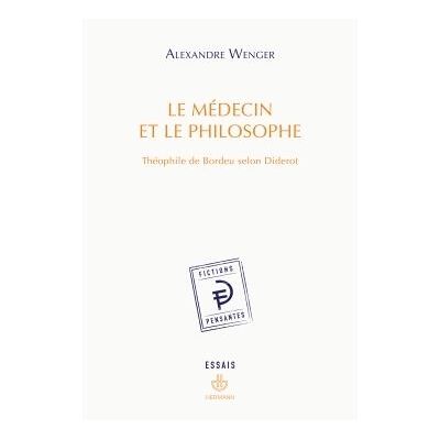 Le médecin et le philosophe Théophile de Bordeu selon Diderot - Alexandre Wenger - Hermann - broché - Etude - Publicité Le médecin et le philosophe Théophile de Bordeu selon Diderot - Alexandre Wenger - Hermann - broché - Etude - Publicité