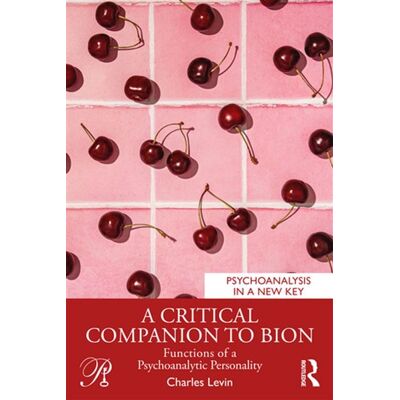 A Critical Companion to Bion Functions of a Psychoanalytic Personality - Charles Levin - Routledge - ebook (ePub) - Livre - Publicité A Critical Companion to Bion Functions of a Psychoanalytic Personality - Charles Levin - Routledge - ebook (ePub) - Livre - Publicité