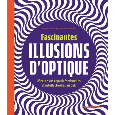 Fascinantes illusions d'optique Mettez vos capacités visuelles et intellectuelles au défi - Collectif - Chantecler - broché - Document jeunesse - Publicité Fascinantes illusions d'optique Mettez vos capacités visuelles et intellectuelles au défi - Collectif - Chantecler - broché - Document jeunesse - Publicité