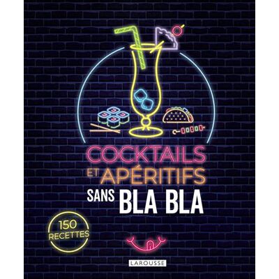 Cocktails et apéritifs sans blabla - Collectif - Larousse - cartonné - Guide - Publicité Cocktails et apéritifs sans blabla - Collectif - Larousse - cartonné - Guide - Publicité