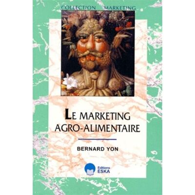 Marketing agro alimentaire - Bernard Yon - Eska - broché - Livre - Publicité Marketing agro alimentaire - Bernard Yon - Eska - broché - Livre - Publicité