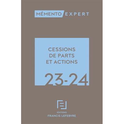 Mémento Cessions de parts et actions 2023 - Collectif - Lefebvre Francis - relié - Etude - Publicité Mémento Cessions de parts et actions 2023 - Collectif - Lefebvre Francis - relié - Etude - Publicité