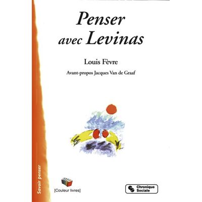 Penser avec levinas - Louis Fèvre - Chronique Sociale - broché - Essai - Publicité Penser avec levinas - Louis Fèvre - Chronique Sociale - broché - Essai - Publicité