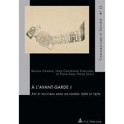 À l'avant-garde ! Art et politique dans les années 1960 et 1970 - Malika Combes - Peter Lang - broché - Essai - Publicité À l'avant-garde ! Art et politique dans les années 1960 et 1970 - Malika Combes - Peter Lang - broché - Essai - Publicité