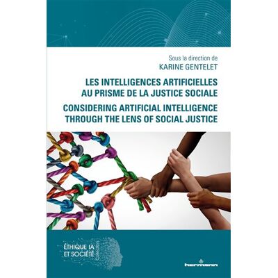 Les intelligences artificielles au prisme de la justice sociale Considering Artificial Intelligence Through the Lens of Social Justice - Karine Gentelet - Hermann - broché - Essai - Publicité Les intelligences artificielles au prisme de la justice sociale Considering Artificial Intelligence Through the Lens of Social Justice - Karine Gentelet - Hermann - broché - Essai - Publicité