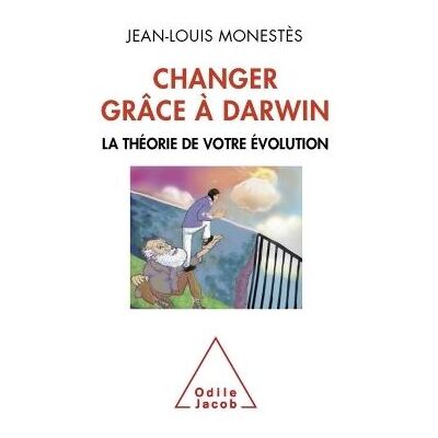 Changer grâce à Darwin La théorie de votre évolution - Jean-Louis Monestès - Odile Jacob - broché - Essai - Publicité Changer grâce à Darwin La théorie de votre évolution - Jean-Louis Monestès - Odile Jacob - broché - Essai - Publicité