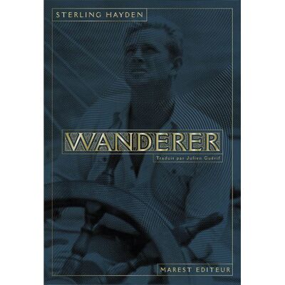 Wanderer - Sterling Hayden - Marest Editeur - broché - Biographie - Publicité Wanderer - Sterling Hayden - Marest Editeur - broché - Biographie - Publicité