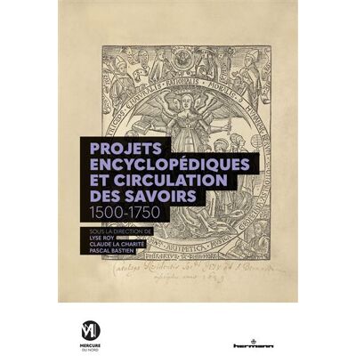 Projets encyclopédiques et circulations des savoirs, 1500-1750 - Pascal Bastien - Hermann - broché - Essai - Publicité Projets encyclopédiques et circulations des savoirs, 1500-1750 - Pascal Bastien - Hermann - broché - Essai - Publicité