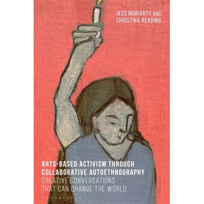 Creative Activism An Autoethnographic Approach to Changing the World - Dr Jess Moriarty - Bloomsbury Academic - ebook (ePub) - Livre - Publicité Creative Activism An Autoethnographic Approach to Changing the World - Dr Jess Moriarty - Bloomsbury Academic - ebook (ePub) - Livre - Publicité