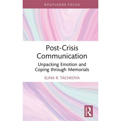 Post-Crisis Communication Unpacking Emotion and Coping through Memorials - Elina R. Tachkova - Routledge - ebook (ePub) - Livre - Publicité Post-Crisis Communication Unpacking Emotion and Coping through Memorials - Elina R. Tachkova - Routledge - ebook (ePub) - Livre - Publicité