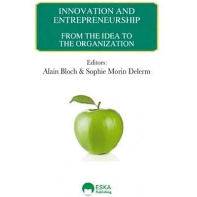 Innovation and entrepreneurship From the idea to the organization - Sophie Delerm - Eska - broché - Etude - Publicité Innovation and entrepreneurship From the idea to the organization - Sophie Delerm - Eska - broché - Etude - Publicité