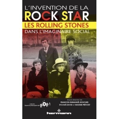 L'invention de la rock star Les Rolling Stones dans l'imaginaire social - François-Emmanuël Boucher - Hermann - broché - Essai - Publicité L'invention de la rock star Les Rolling Stones dans l'imaginaire social - François-Emmanuël Boucher - Hermann - broché - Essai - Publicité