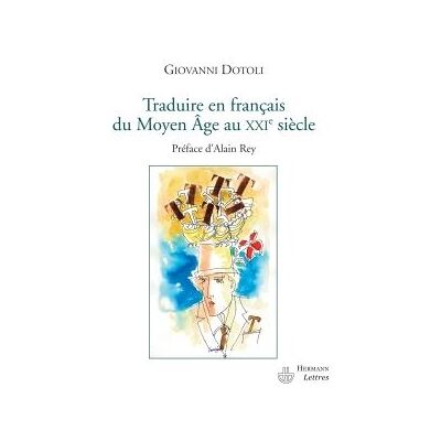 Traduire en français du Moyen Age au XXIe siècle - Giovanni Dotoli - Hermann - broché - Essai - Publicité Traduire en français du Moyen Age au XXIe siècle - Giovanni Dotoli - Hermann - broché - Essai - Publicité