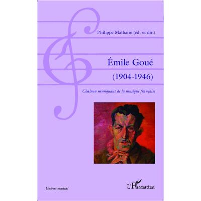 Émile Goué ( 1904-1946) Chaînon manquant de la musique française - Philippe Malhaire - L'harmattan - broché - Biographie - Publicité Émile Goué ( 1904-1946) Chaînon manquant de la musique française - Philippe Malhaire - L'harmattan - broché - Biographie - Publicité