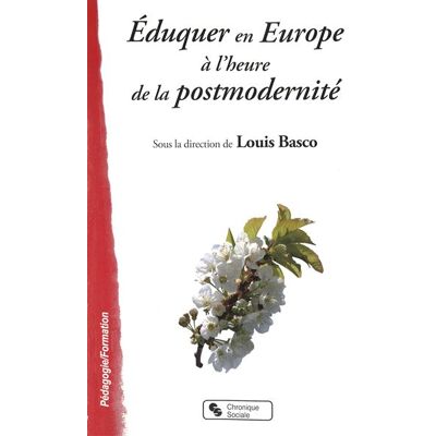 Chronique Sociale Eduquer en europe a l heure de la postmodernité - Publicité Chronique Sociale Eduquer en europe a l heure de la postmodernité - Publicité